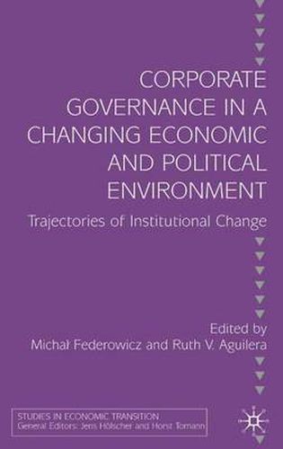 Cover image for Corporate Governance in a Changing Economic and Political Environment: Trajectories of Institutional Change