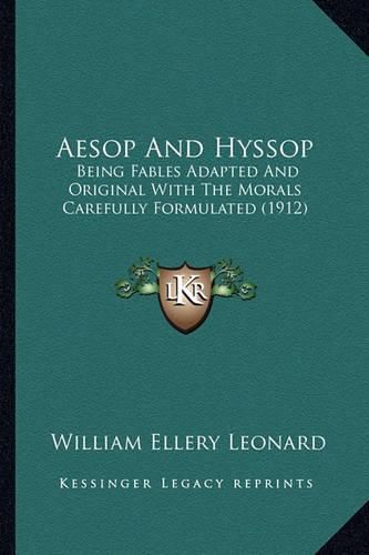 Aesop and Hyssop: Being Fables Adapted and Original with the Morals Carefully Formulated (1912)