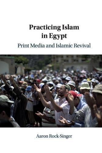 Cover image for Practicing Islam in Egypt: Print Media and Islamic Revival