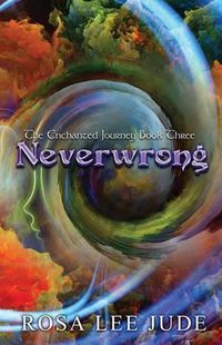 Cover image for Neverwrong: The Enchanted Journey Book Three