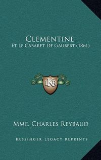 Cover image for Clementine: Et Le Cabaret de Gaubert (1861)