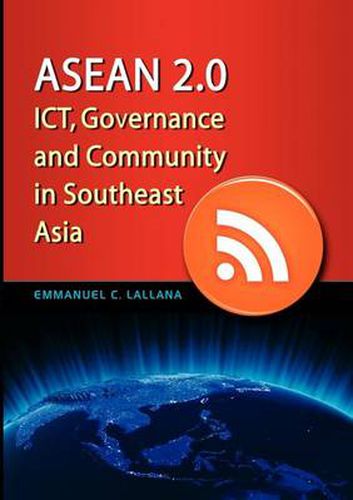 Cover image for ASEAN 2.0: ICT, Governance and Community in Southeast Asia