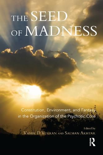 The Seed of Madness: Constitution, Environment, and Fantasy in the Organization of the Psychotic Core