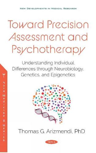 Cover image for Toward Precision Assessment and Psychotherapy: Understanding Individual Differences through Neurobiology, Genetics, and Epigenetics