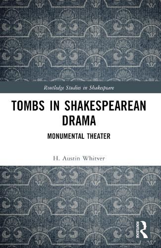 Cover image for Tombs in Shakespearean Drama