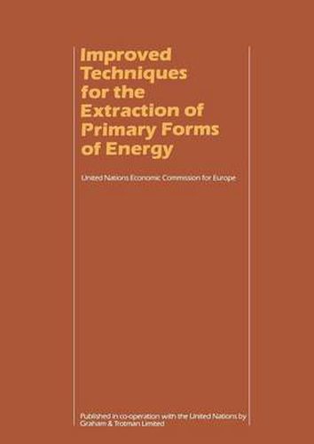 Improved Techniques for the Extraction of Primary Forms of Energy: A Seminar of the United Nations Economic Commission for Europe (Vienna 10-14 November 1980)