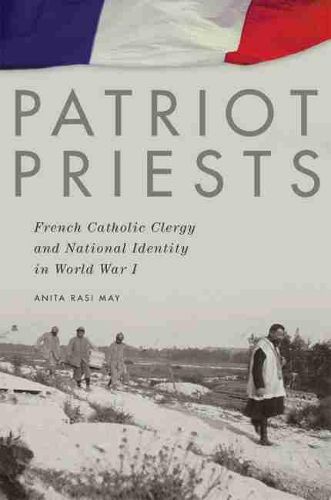 Cover image for Patriot Priests: French Catholic Clergy and National Identity in World War I