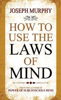 Cover image for How to Use the Laws of Mind