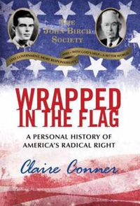 Cover image for Wrapped in the Flag: What I Learned Growing Up in America's Radical Right, How I Escaped, and Why My Story Matters Today
