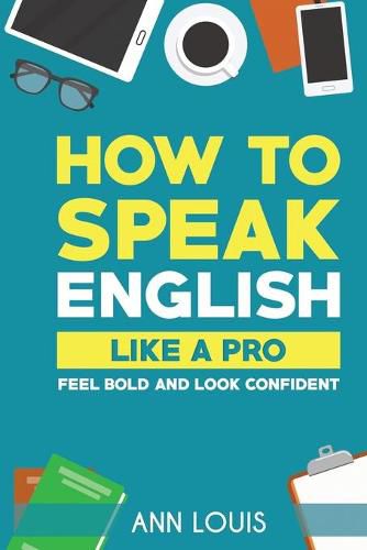 Cover image for How to Speak English Like a Pro: Feel bold and look confident