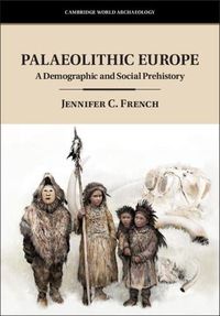 Cover image for Palaeolithic Europe: A Demographic and Social Prehistory