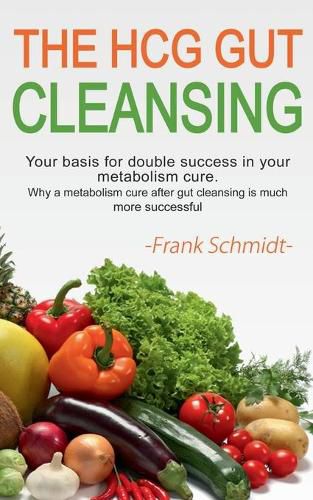 The HCG Gut Cleansing: Your basis for double success in your metabolism cure. Why a metabolism cure after gut cleansing is much more successful.