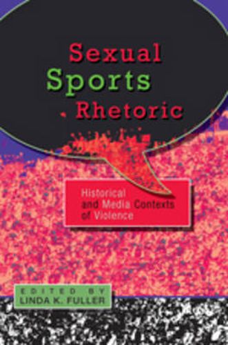 Cover image for Sexual Sports Rhetoric: Historical and Media Contexts of Violence