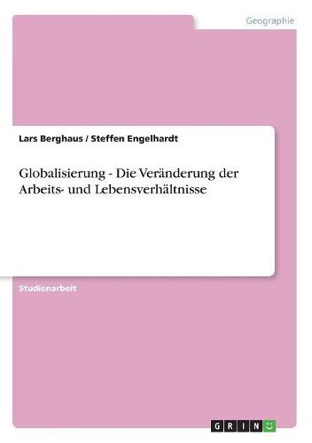 Cover image for Globalisierung - Die Veranderung Der Arbeits- Und Lebensverhaltnisse