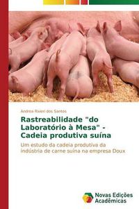 Cover image for Rastreabilidade do Laboratorio a Mesa - Cadeia produtiva suina