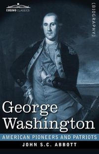 Cover image for George Washington: Life in America One Hundred Years Ago