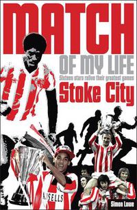 Cover image for Stoke City Match of My Life: Sixteen Stars Relive Their Greatest Games