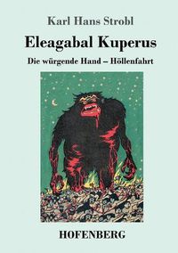 Cover image for Eleagabal Kuperus: Die wurgende Hand - Hoellenfahrt Beide Bande in einem Buch