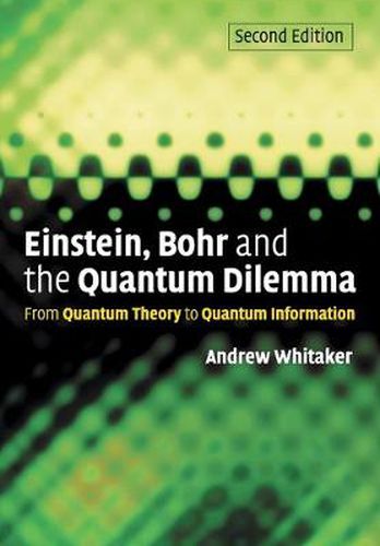 Cover image for Einstein, Bohr and the Quantum Dilemma: From Quantum Theory to Quantum Information