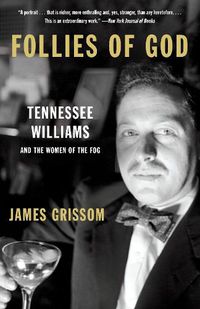 Cover image for Follies of God: Tennessee Williams and the Women of the Fog