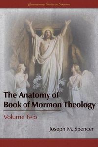 Cover image for The Anatomy of Book of Mormon Theology: Volume Two