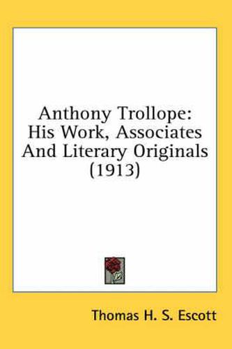 Anthony Trollope: His Work, Associates and Literary Originals (1913)