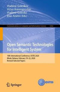 Cover image for Open Semantic Technologies for Intelligent System: 10th International Conference, OSTIS 2020, Minsk, Belarus, February 19-22, 2020, Revised Selected Papers