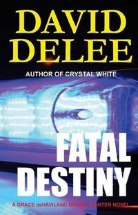 Cover image for Fatal Destiny: A Grace deHaviland Bounty Hunter Novel