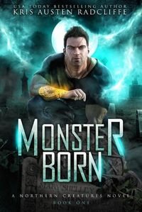 Cover image for Monster Born: Northern Creatures Book One