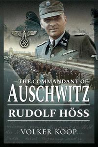 Cover image for The Commandant of Auschwitz: Rudolf Hoss