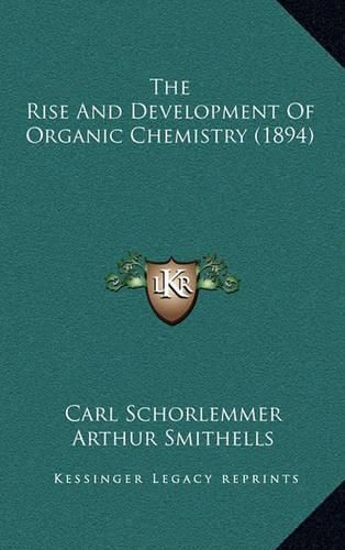 Cover image for The Rise and Development of Organic Chemistry (1894)