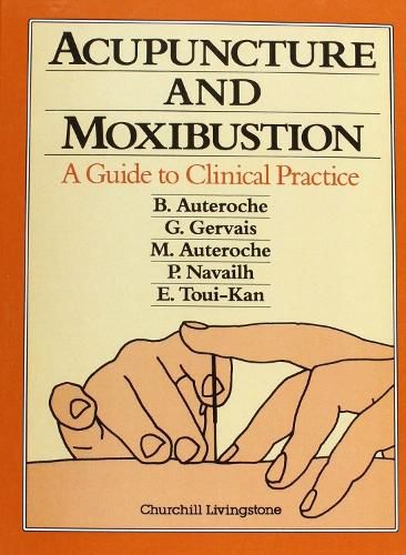 Cover image for Acupuncture and Moxibustion: A Guide to Clinical Practice