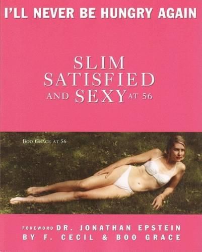 Cover image for Slim Satisfied and Sexy at 56: I'll Never Be Hungry Again