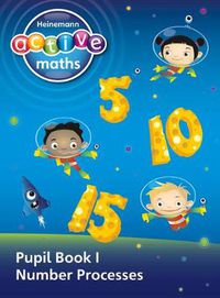 Cover image for Heinemann Active Maths - First Level - Exploring Number - Pupil Book 1 - Number Processes