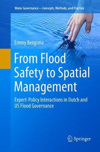 Cover image for From Flood Safety to Spatial Management: Expert-Policy Interactions in Dutch and US Flood Governance