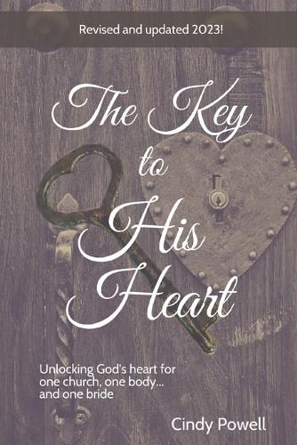 Cover image for The Key to His Heart: Unlocking God's Heart for One Church, One Body - and One Bride