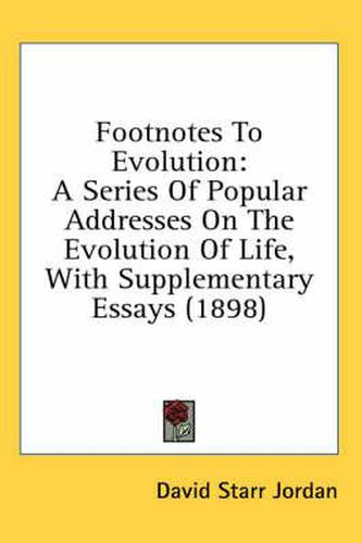 Cover image for Footnotes to Evolution: A Series of Popular Addresses on the Evolution of Life, with Supplementary Essays (1898)