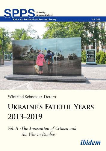 Cover image for Ukraine's Fateful Years 2013-2019, Vol. II: The Annexation of Crimea and the War in Donbas