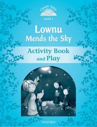 Cover image for Classic Tales Second Edition: Level 1: Lownu Mends the Sky Activity Book & Play