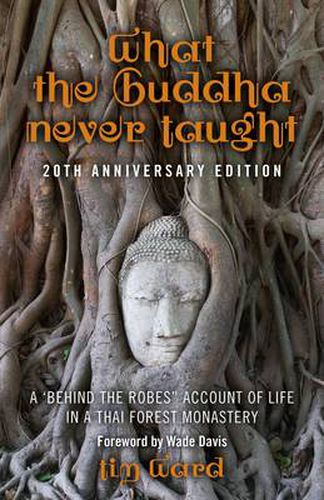 What the Buddha Never Taught: A 'behind the Robes  Account of Life in a Thai Forest Monastery