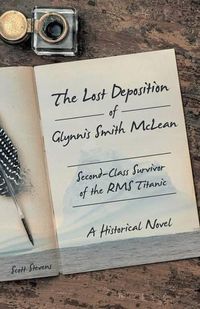 Cover image for The Lost Deposition of Glynnis Smith McLean, Second-Class Survivor of the RMS Titanic