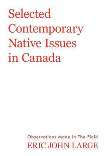 Cover image for Selected Contemporary Native Issues in Canada: Observations Made in the Field