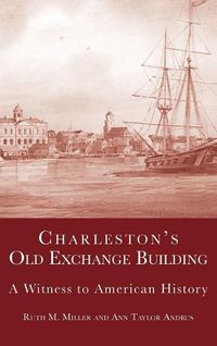 Cover image for Charleston's Old Exchange Building: A Witness to American History