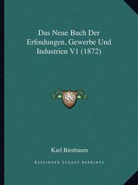 Cover image for Das Neue Buch Der Erfindungen, Gewerbe Und Industrien V1 (1872)