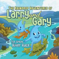 Cover image for The Raindrop Adventures of Larry and Gary