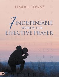 Cover image for 7 Indispensable Words for Effective Prayer