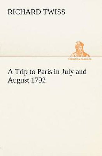 Cover image for A Trip to Paris in July and August 1792