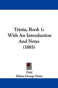 Cover image for Tristia, Book 1: With an Introduction and Notes (1885)
