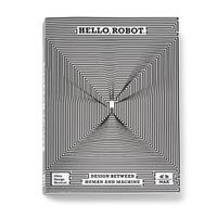 Cover image for Hello, Robot: Design between human and machine