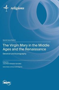 Cover image for The Virgin Mary in the Middle Ages and the Renaissance